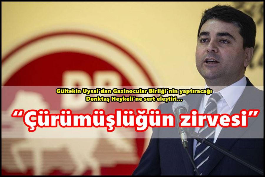 Gültekin Uysal; “Çürümüşlüğün zirvesi”