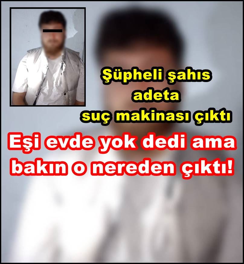 Eşi evde yok dedi ama bakın o nereden çıktı!