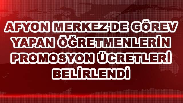 Öğretmenlerin promosyon ücretleri belirlendi