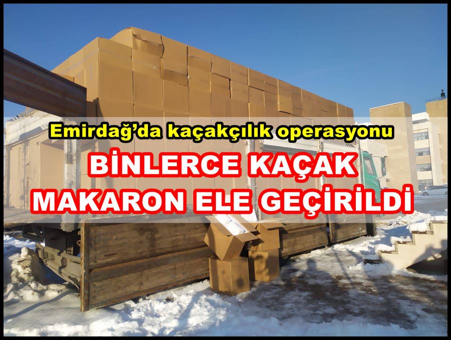 Emirdağ’da kaçakçılık operasyonu