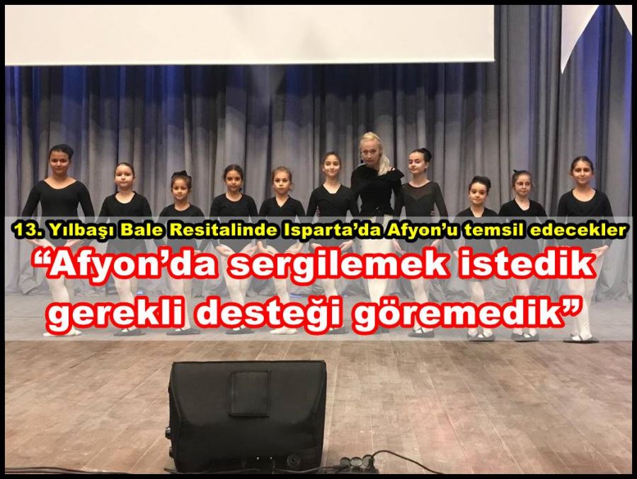 13. Yılbaşı Bale Resitalinde Isparta’da Afyon’u temsil edecekler