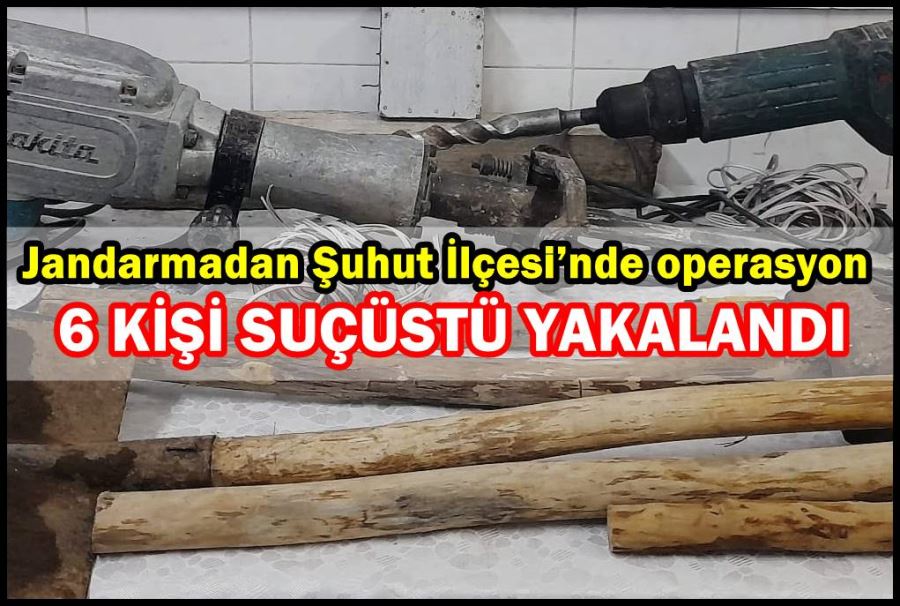 Şuhut İlçesi’nde operasyon