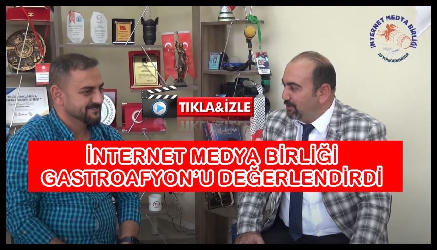 İnternet Medya Birliği GastroAfyon’u değerlendirdi