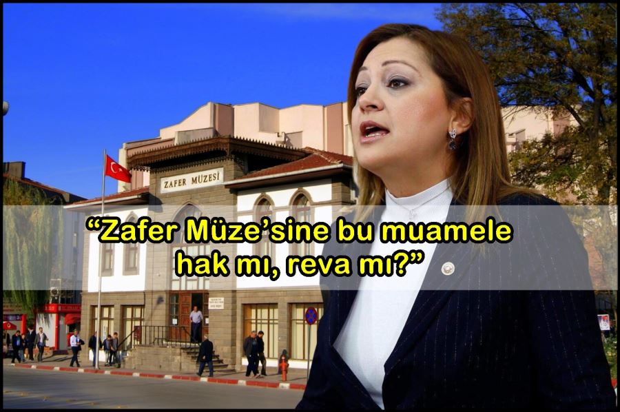 Milletvekili Köksal: “Zafer Müze’sine bu muamele hak mı, reva mı?”