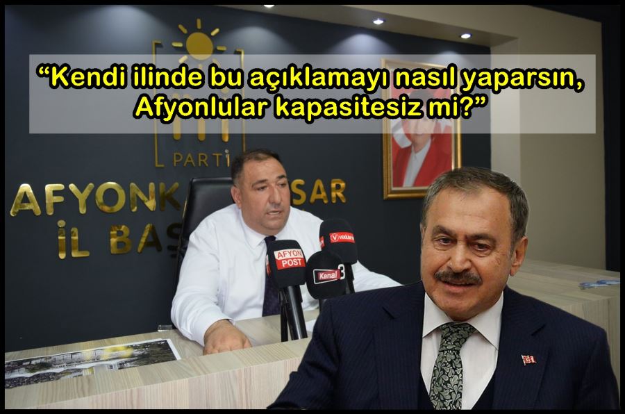 Mısırlıoğlu: “Kendi ilinde bu açıklamayı nasıl yaparsın, Afyonlular kapasitesiz mi?”