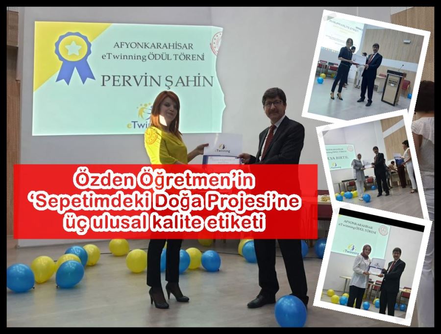 Özden Öğretmen’in ‘Sepetimdeki Doğa Projesi’ne üç ulusal kalite etiketi
