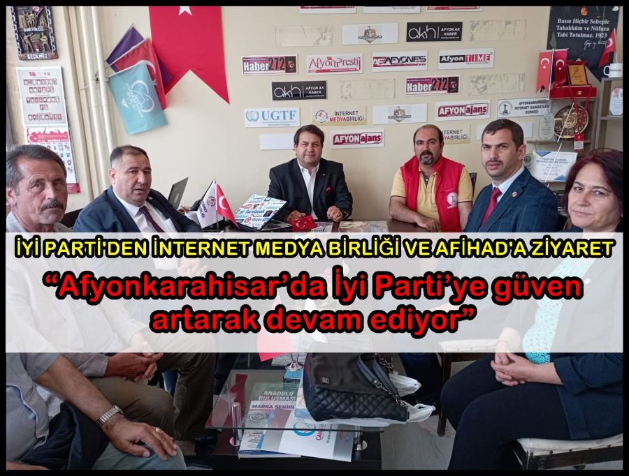 İyi Parti’den İnternet Medya Birliği ve AFİHAD’a ziyaret