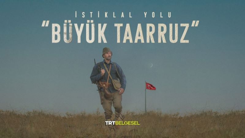 “İstiklal Yolu: Büyük Taarruz” TRT Belgesel’de
