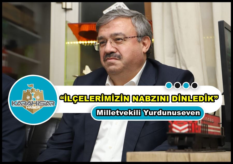 Yurdunuseven: “İlçelerimizin nabzını dinledik”