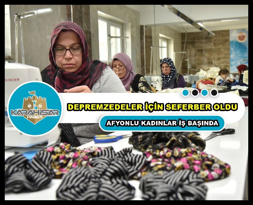 Afyonlu kadınlar depremzedeler için seferber oldu