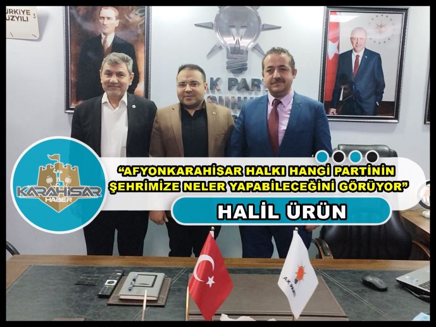 Ürün: “Afyonkarahisar Halkı hangi partinin şehrimize neler yapabileceğini görüyor”