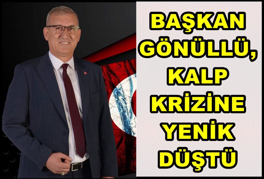 Başkan Gönüllü kalp krizine yenik düştü