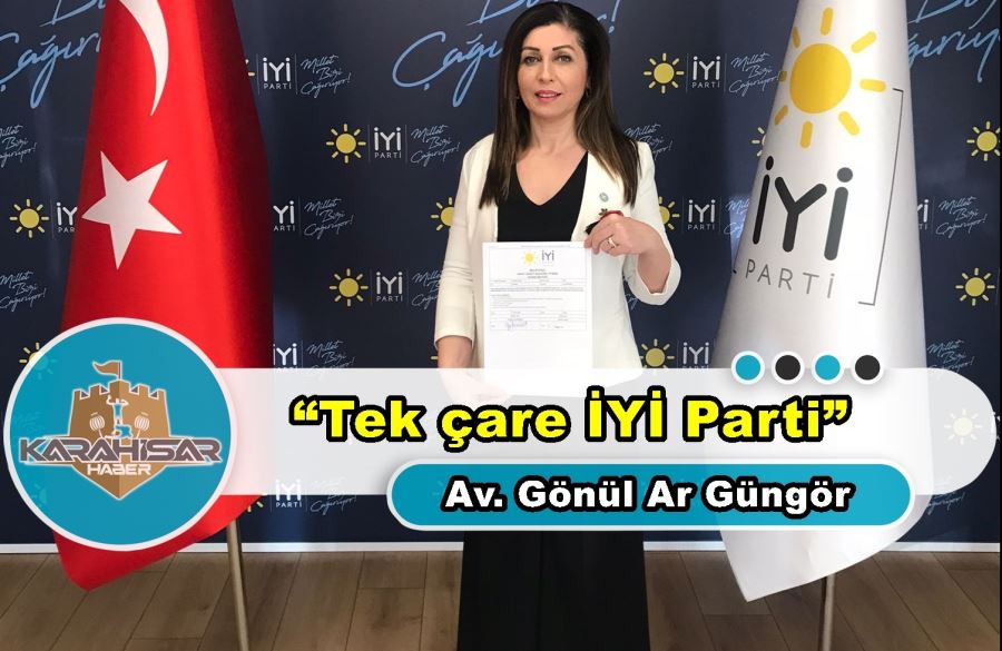 Gönül Ar Güngör: “Tek çare İYİ Parti”