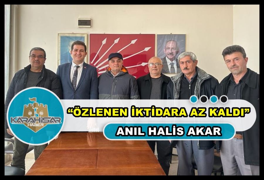 Anıl Halis Akar: “Özlenen iktidara az kaldı”