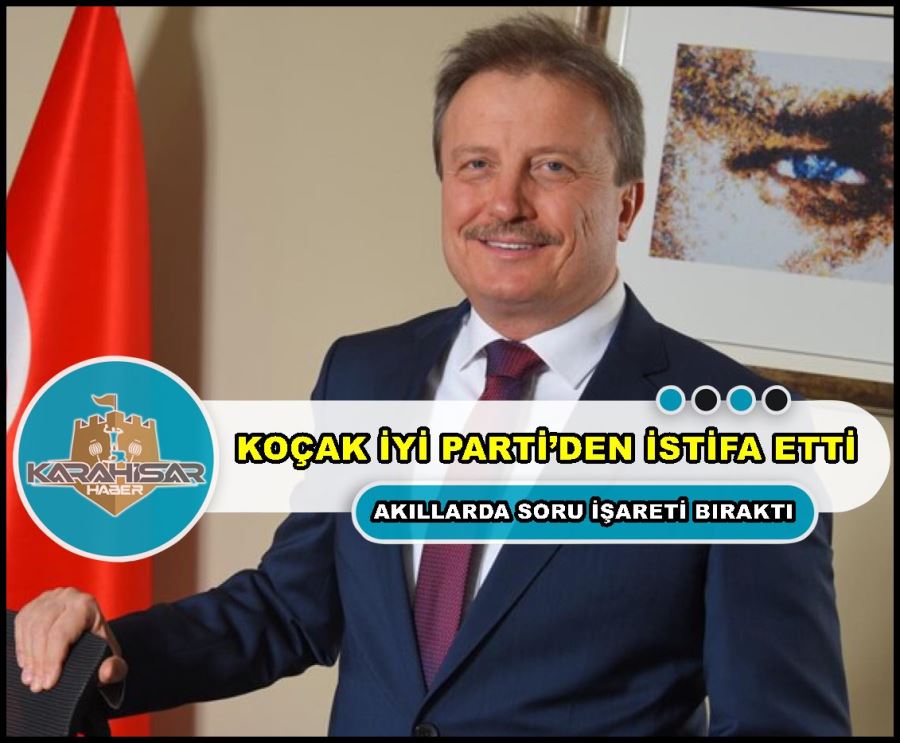 Koçak İyi Parti’den istifa etti