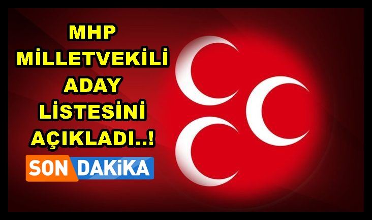 MHP milletvekili aday listesini açıkladı