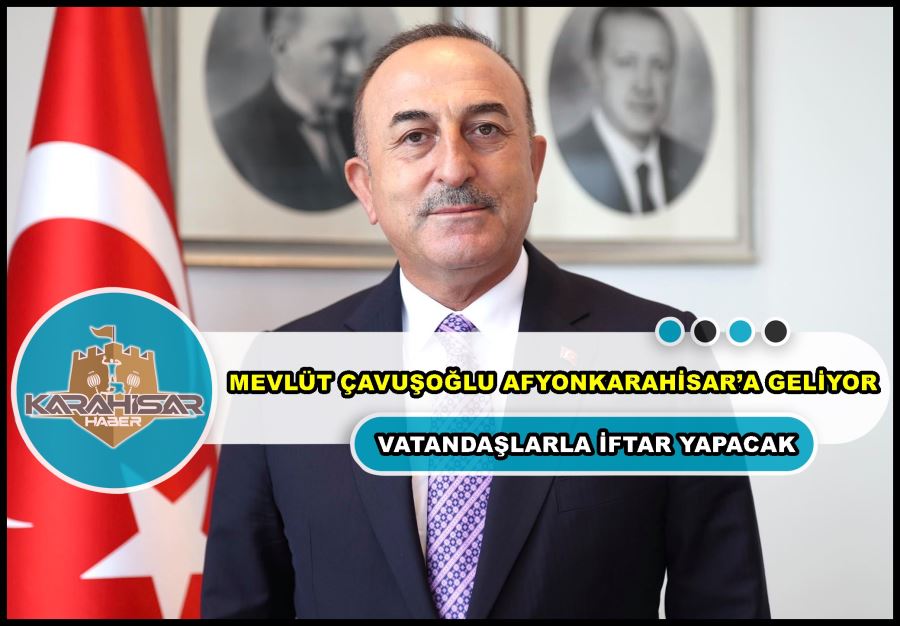 Mevlüt Çavuşoğlu Afyonkarahisar’a geliyor