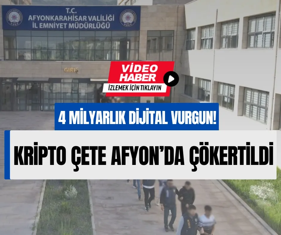 KRİPTO ÇETE AFYON’DA ÇÖKERTİLDİ