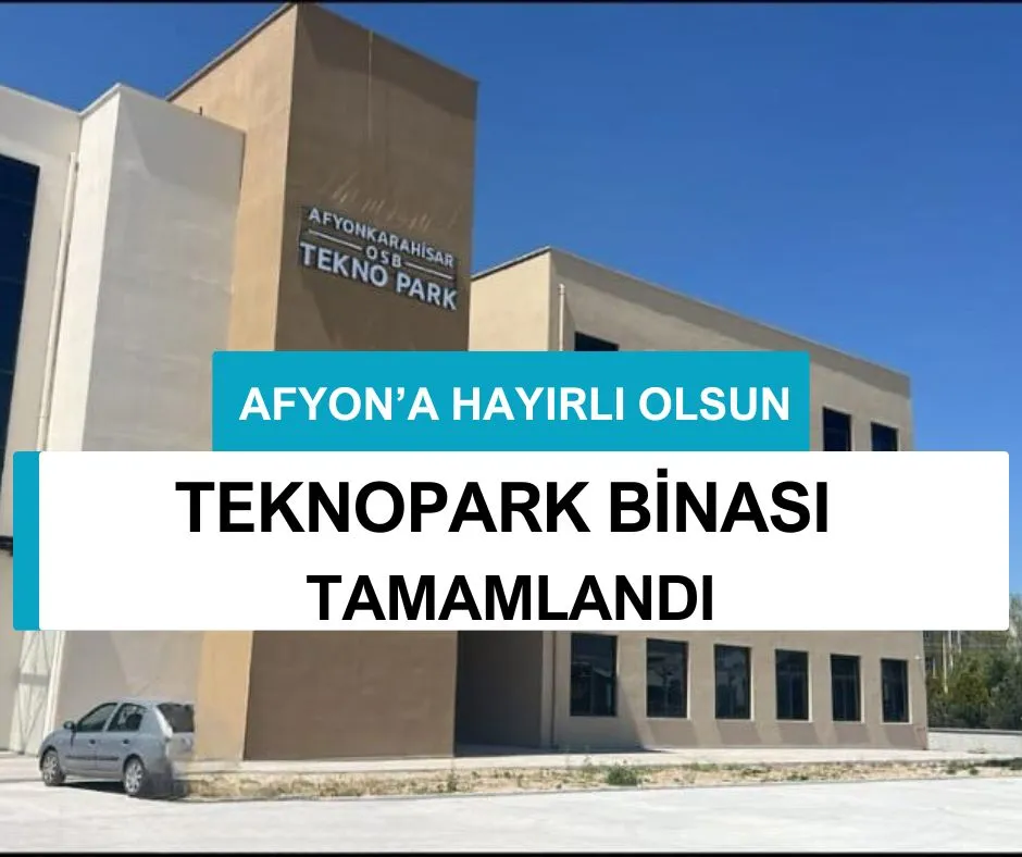 AFYON’A HAYIRLI OLSUN! TEKNOPARK BİNASI TAMAMLANDI