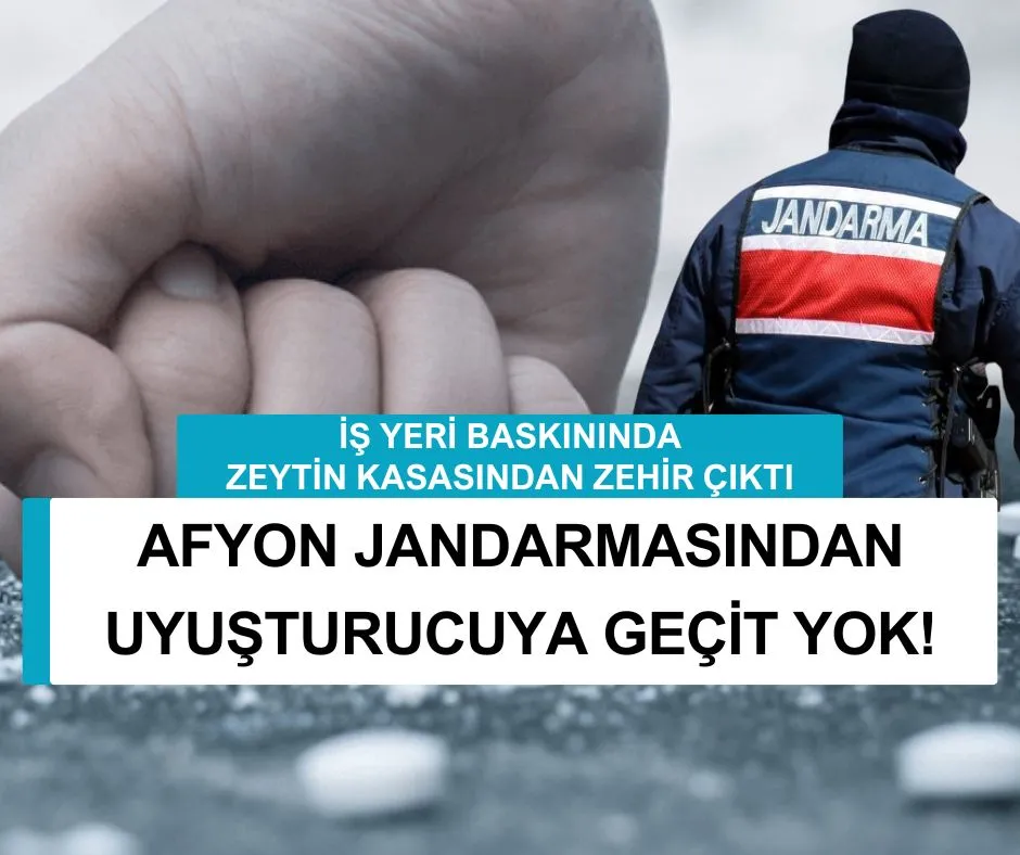 ZEYTİN KASASINDAN ZEHİR ÇIKTI: AFYON JANDARMASINDAN UYUŞTURUCUYA GEÇİT YOK!