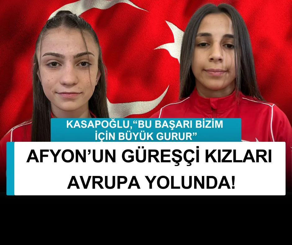 AFYON’UN GÜREŞÇİ KIZLARI AVRUPA YOLUNDA