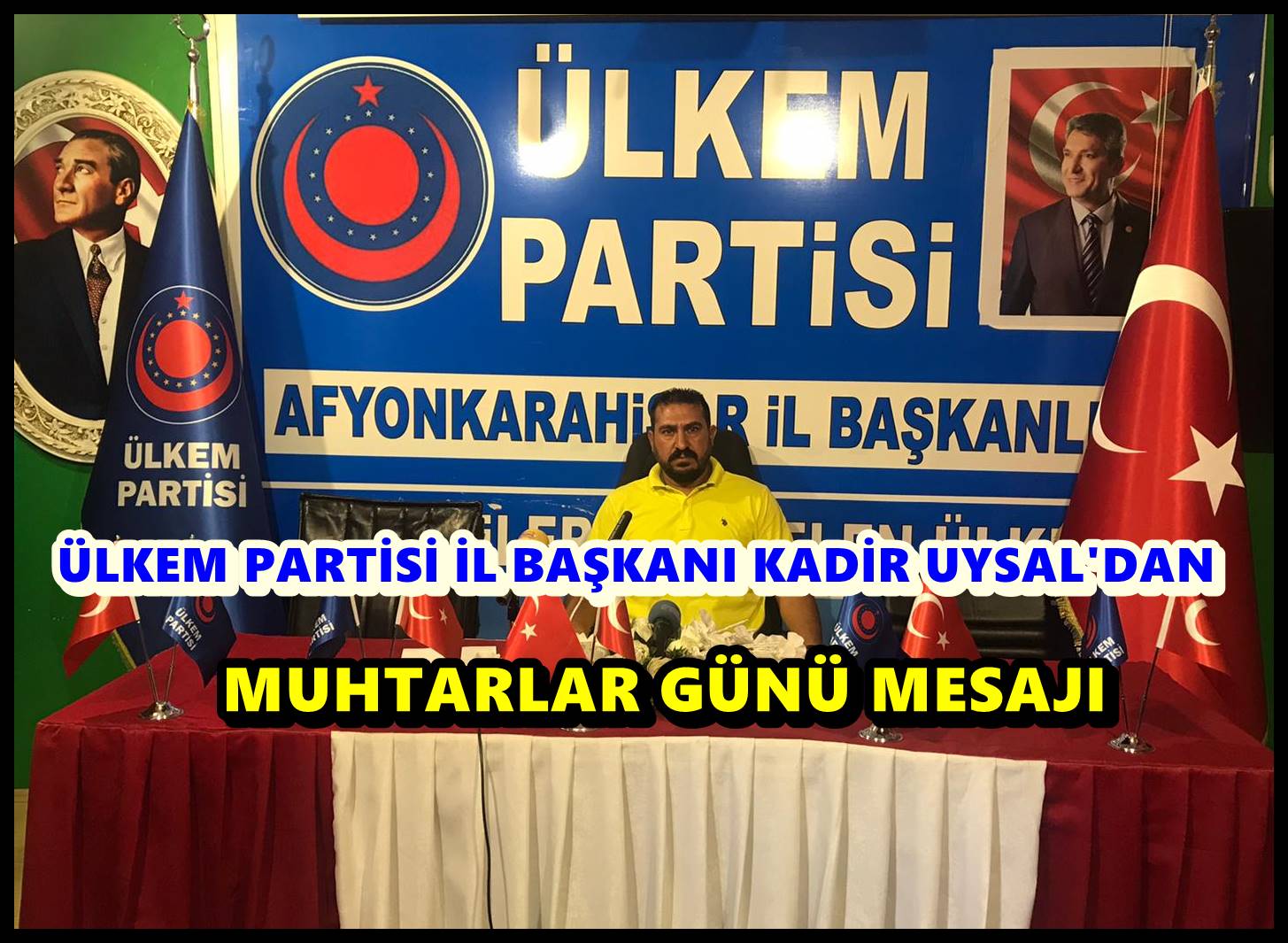 ÜLKEM PARTİSİ İL BAŞKANI KADİR UYSAL?DAN MUHTARLAR GÜNÜ MESAJI