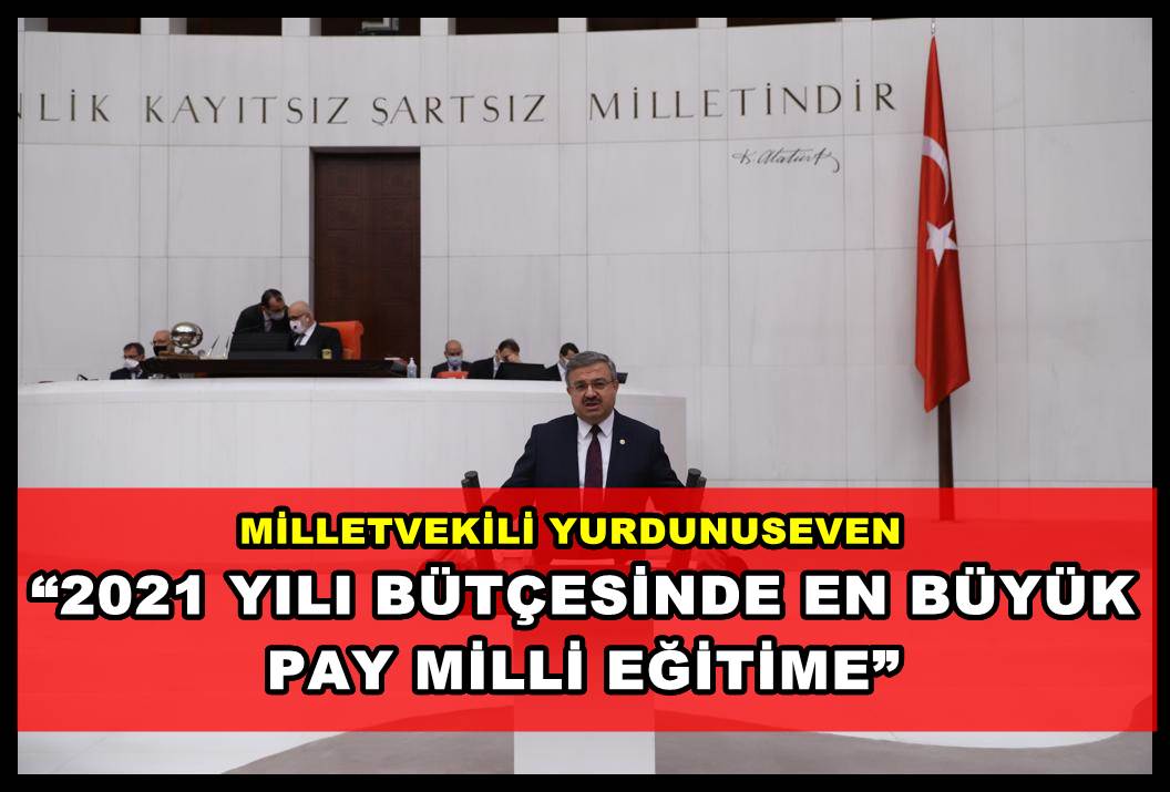 YURDUNUSEVEN; ?2021 YILI BÜTÇESİNDE EN BÜYÜK PAY MİLLİ EĞİTİME?