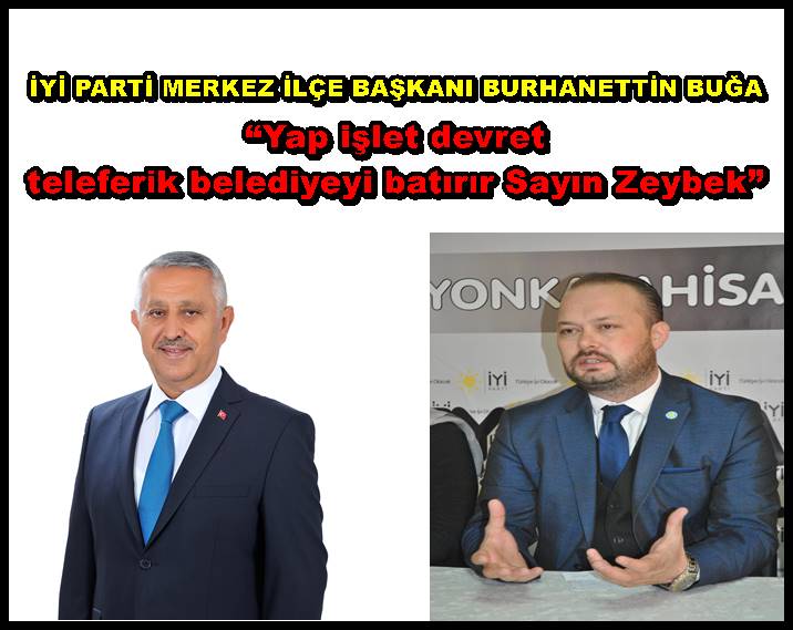 Buğa; ?Yap işlet devret teleferik belediyeyi batırır Sayın Zeybek?